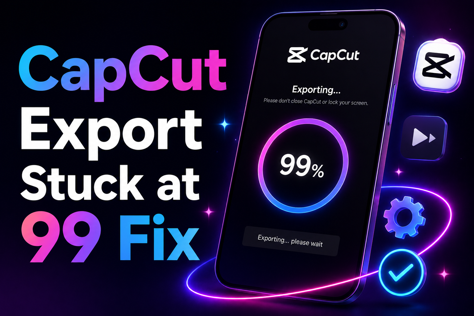 CapCut Export Stuck at 99 Fix